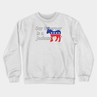 Is your State Governor a Jackass? Ours is! COVID-19 Crewneck Sweatshirt